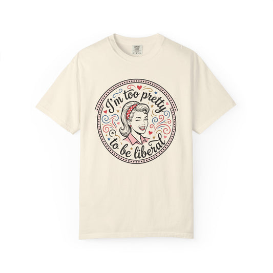 L&L T-Shirt - Too Pretty to be Liberal