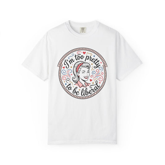 L&L T-Shirt - Too Pretty to be Liberal