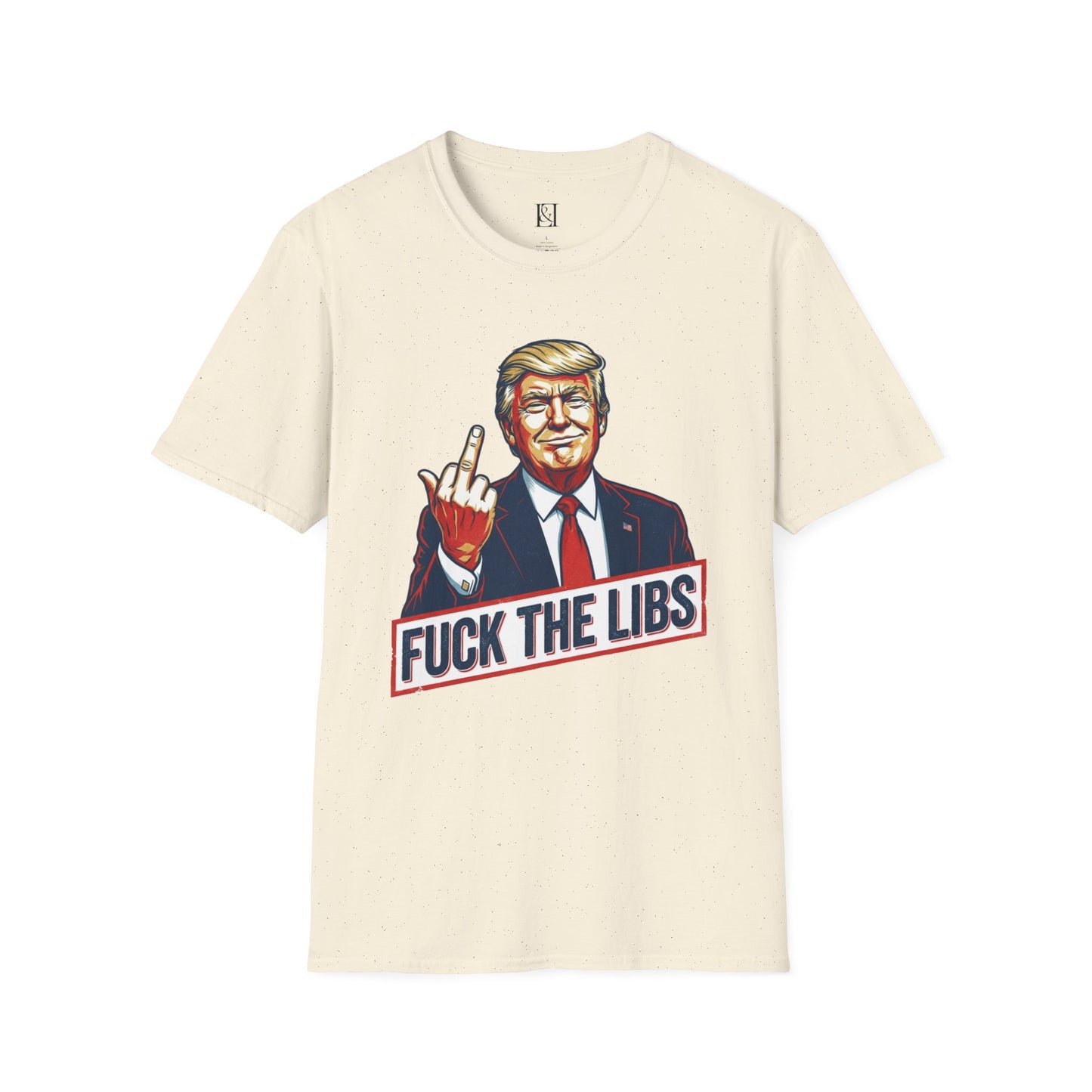L&L T-Shirt - President Trump Fuck the Libs!