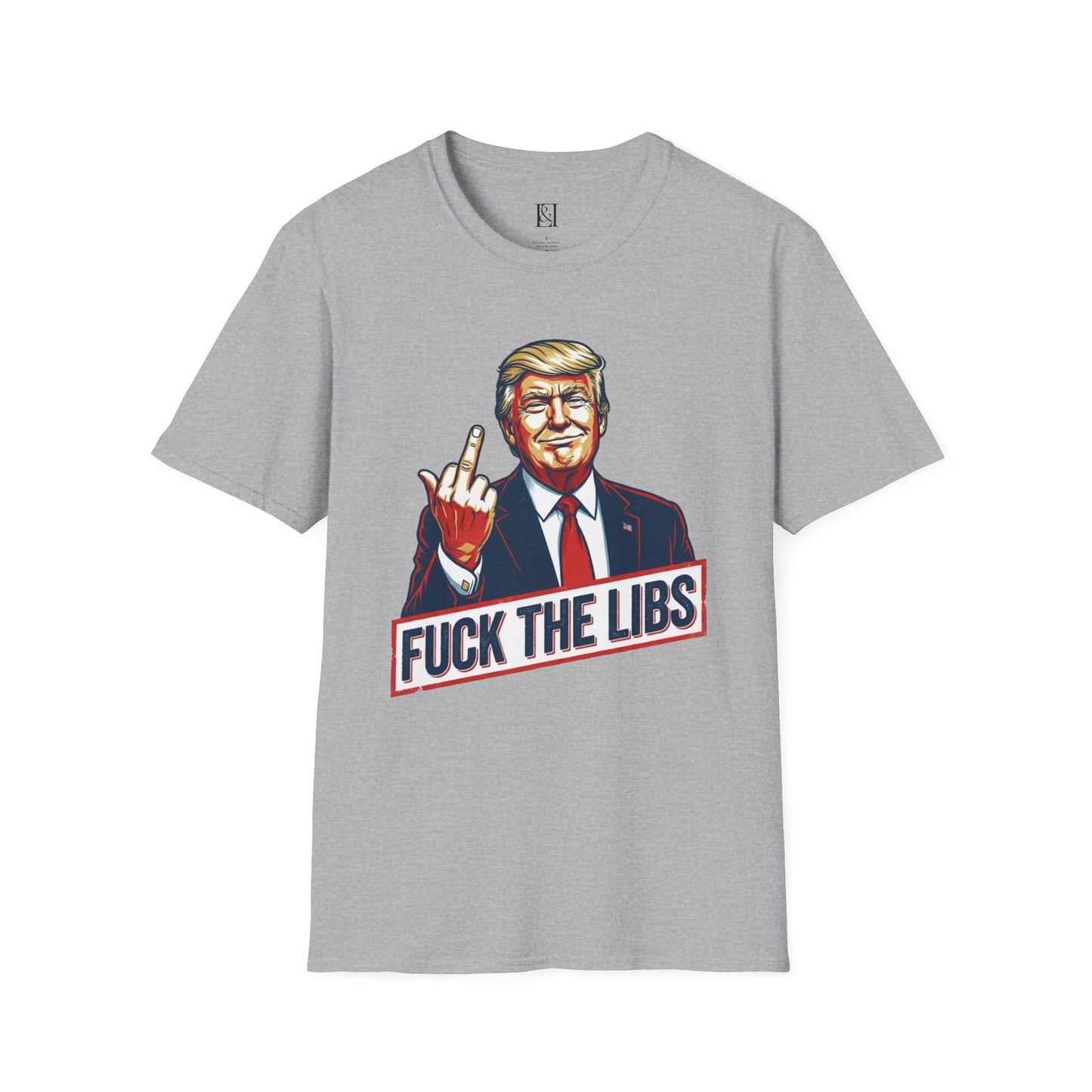 L&L T-Shirt - President Trump Fuck the Libs!