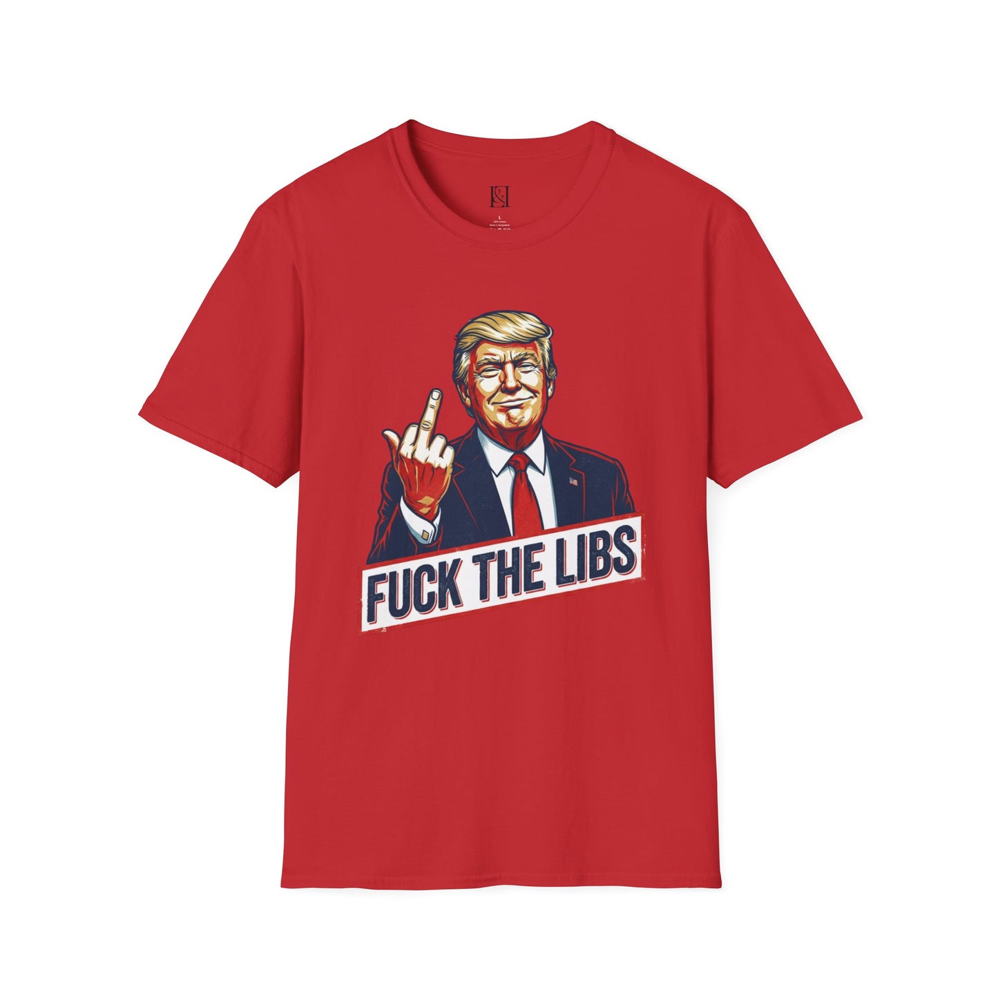 L&L T-Shirt - President Trump Fuck the Libs!